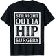 Straight Outta Hip Surgery Hospital Recovery Funny T-Shirt - T-Shirt | Black