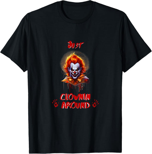 Just Clownin Around Scary Creepy Killer Clown Halloween T-Shirt - T-Shirt | Black