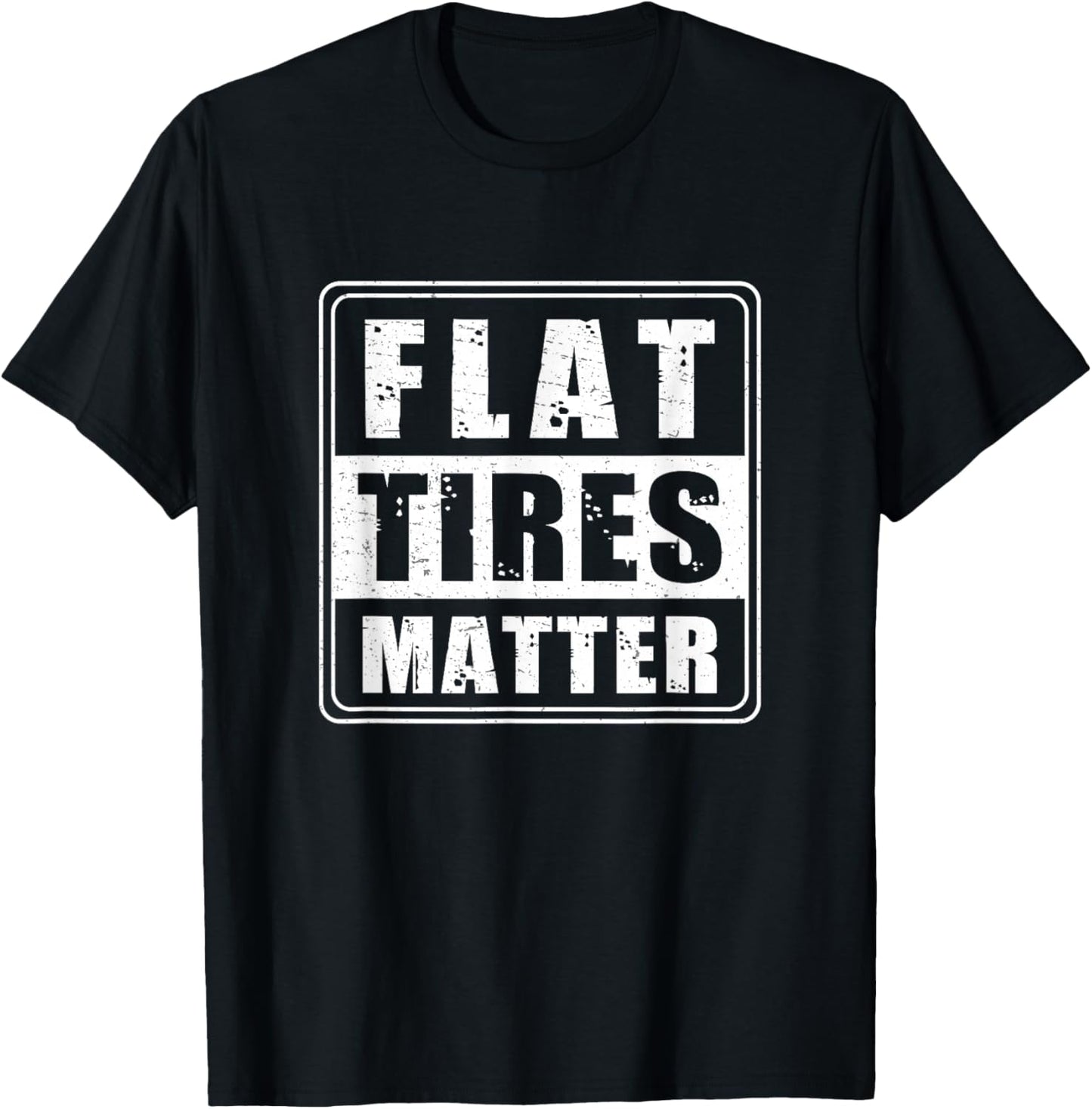 Funny Flat Tires Matter For Tire Repair Shops Tire Guy Humor T-Shirt - T-Shirt | Black