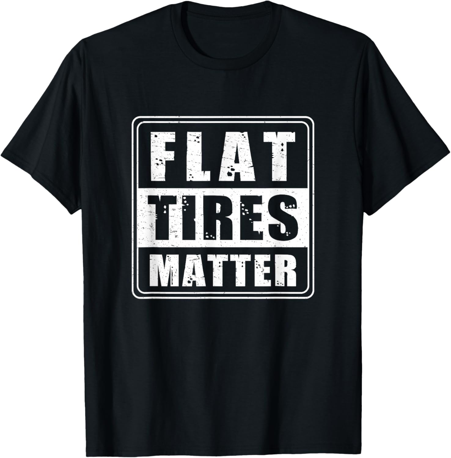 Funny Flat Tires Matter For Tire Repair Shops Tire Guy Humor T-Shirt - T-Shirt | Black