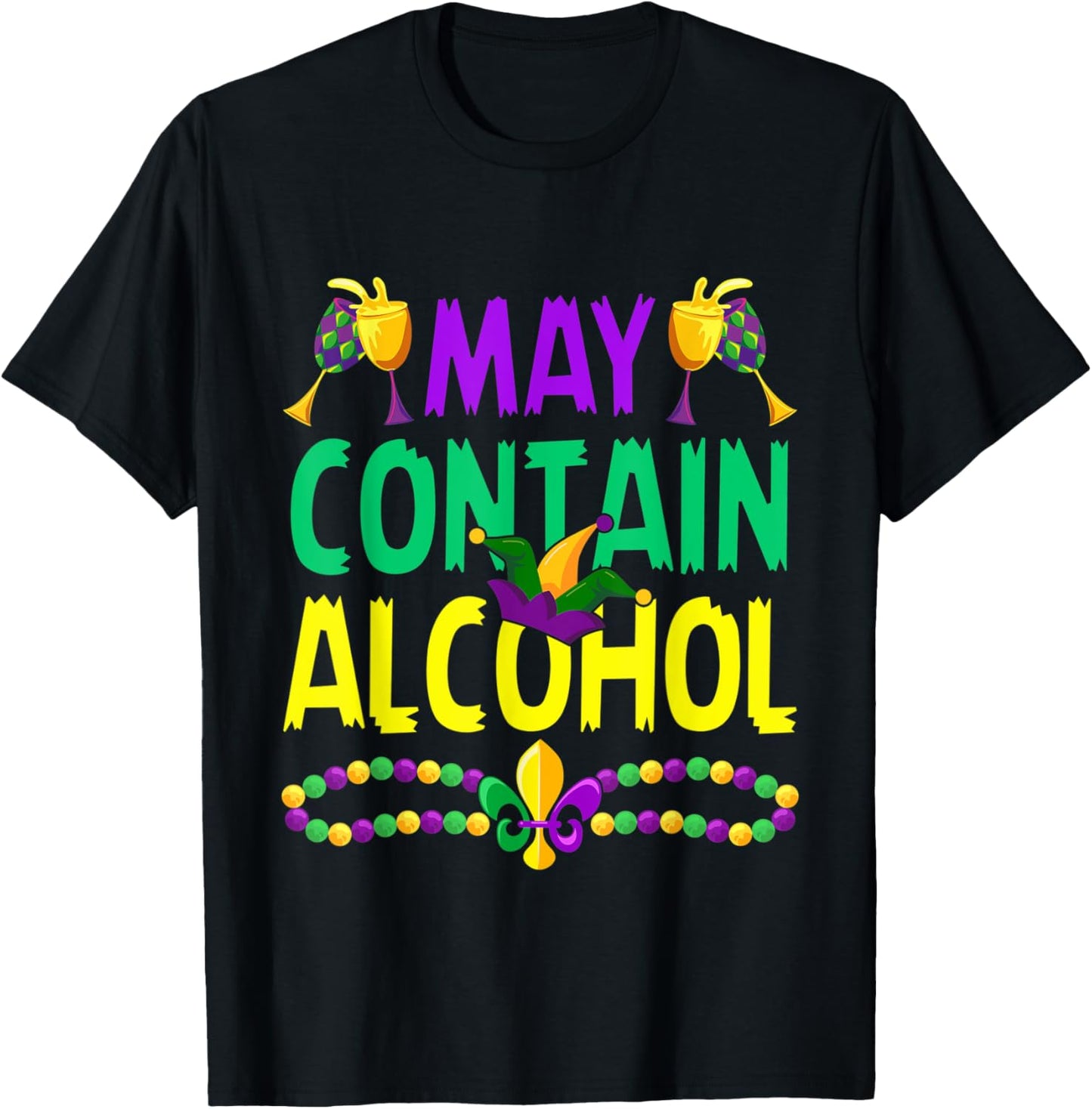 May Contain Alcohol Funny Mardi Gras Carnival Party Graphic T-Shirt - T-Shirt | Black