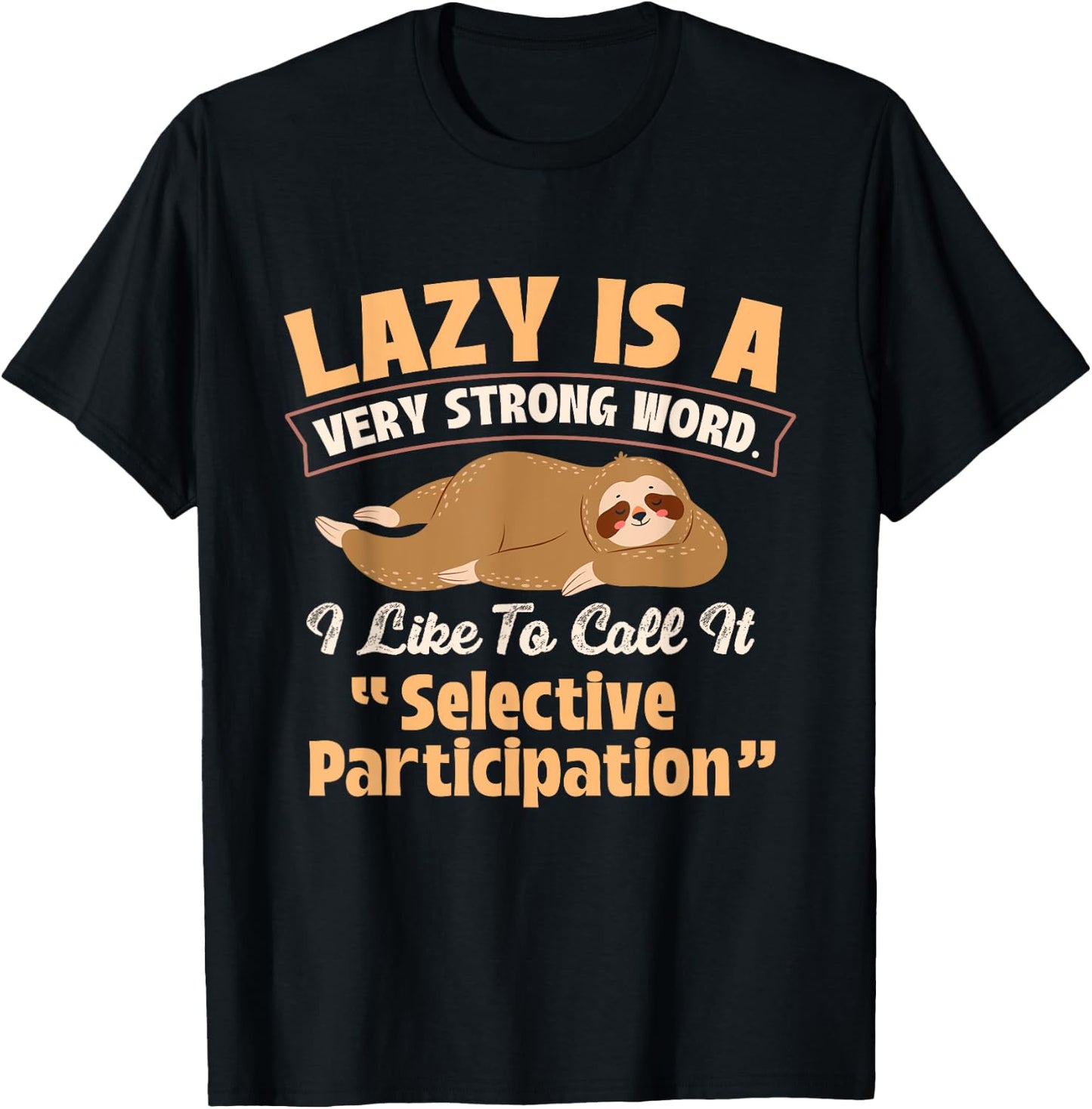 Lazy Is A Very Strong Word - Sleeping Sloth Animal Lover T-Shirt - T-Shirt | Black