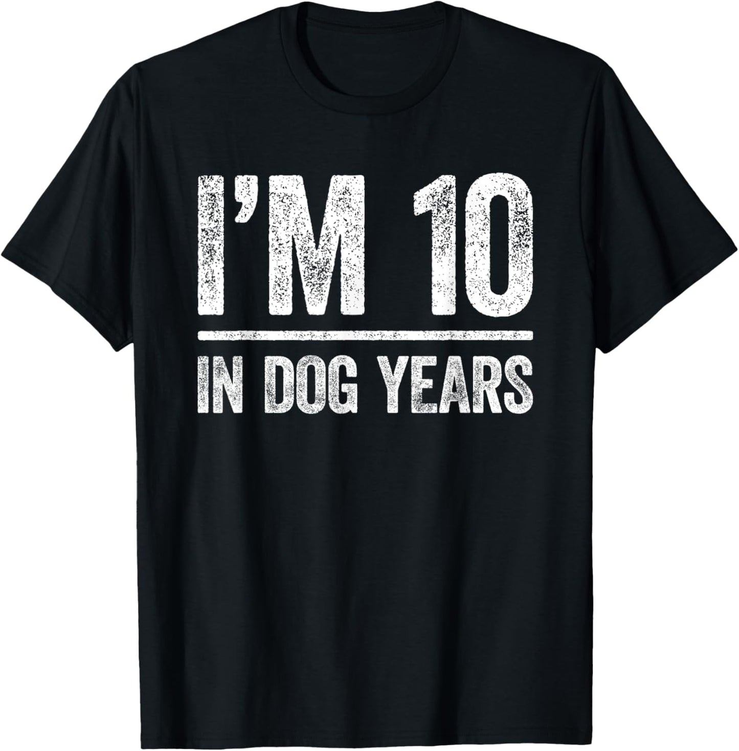 I'm 10 In Dog Years Shirt Men Women 70th Birthday T-Shirt - T-Shirt | Black