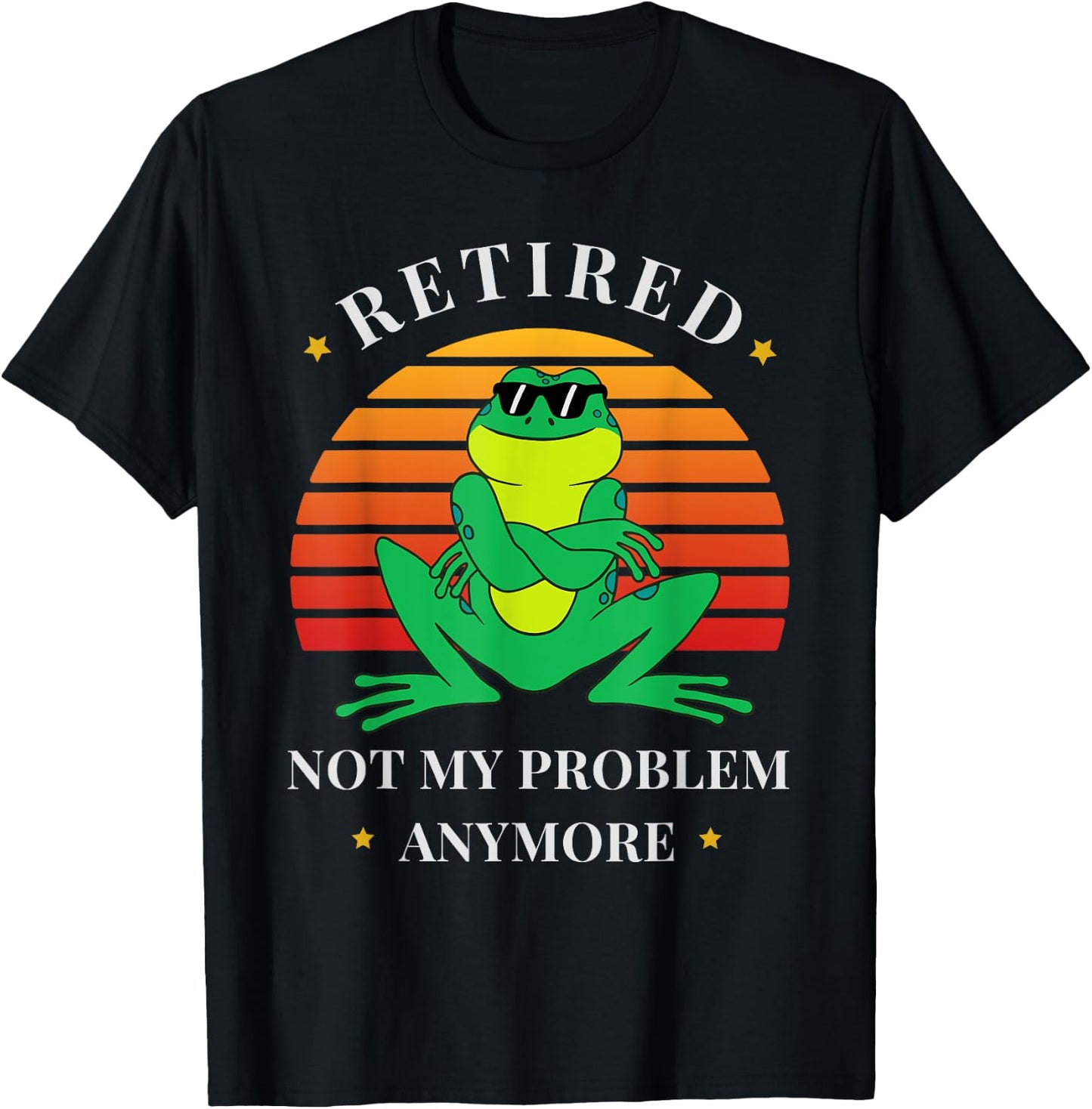 Retirement Not My Problem Anymore Funny Frog Retired T-Shirt - T-Shirt | Black