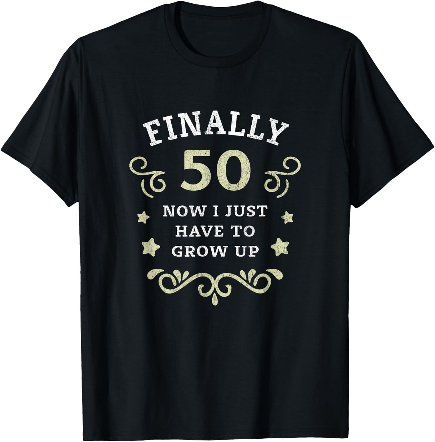 Finally 50 Now i just have to grow up Vintage 50th Birthday T-Shirt - T-Shirt | Black