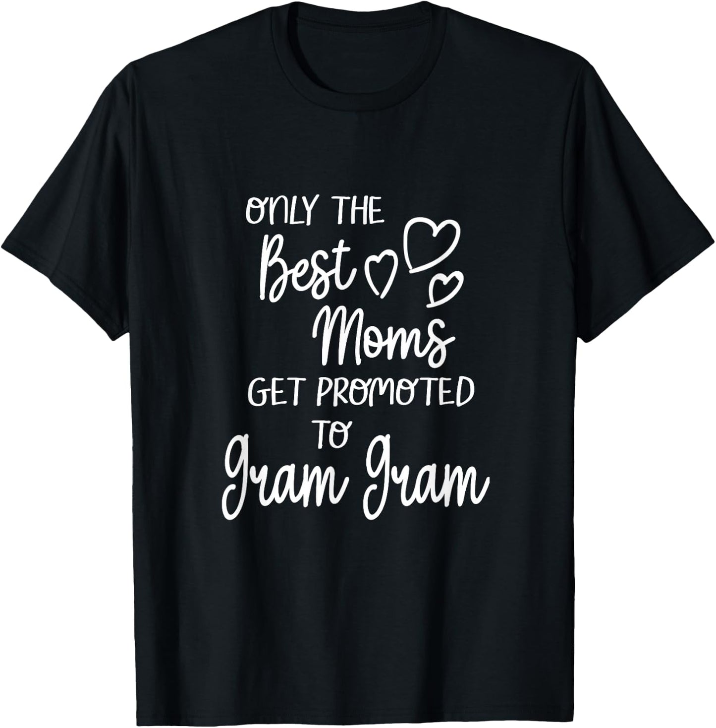 Best Moms Get Promoted To Gram Gram Special Grandma T-Shirt - T-Shirt | Black