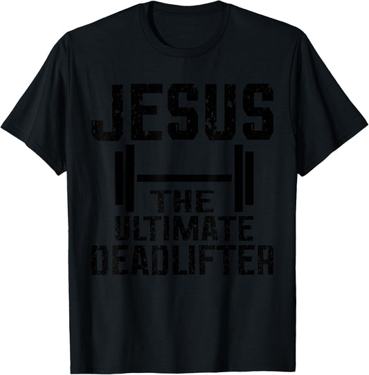 Jesus Ultimate Deadlifter T-Shirt - T-Shirt | Black