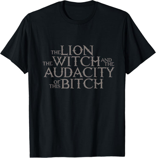 The Lion The Witch And The Audacity of this T-Shirt - T-Shirt | Black