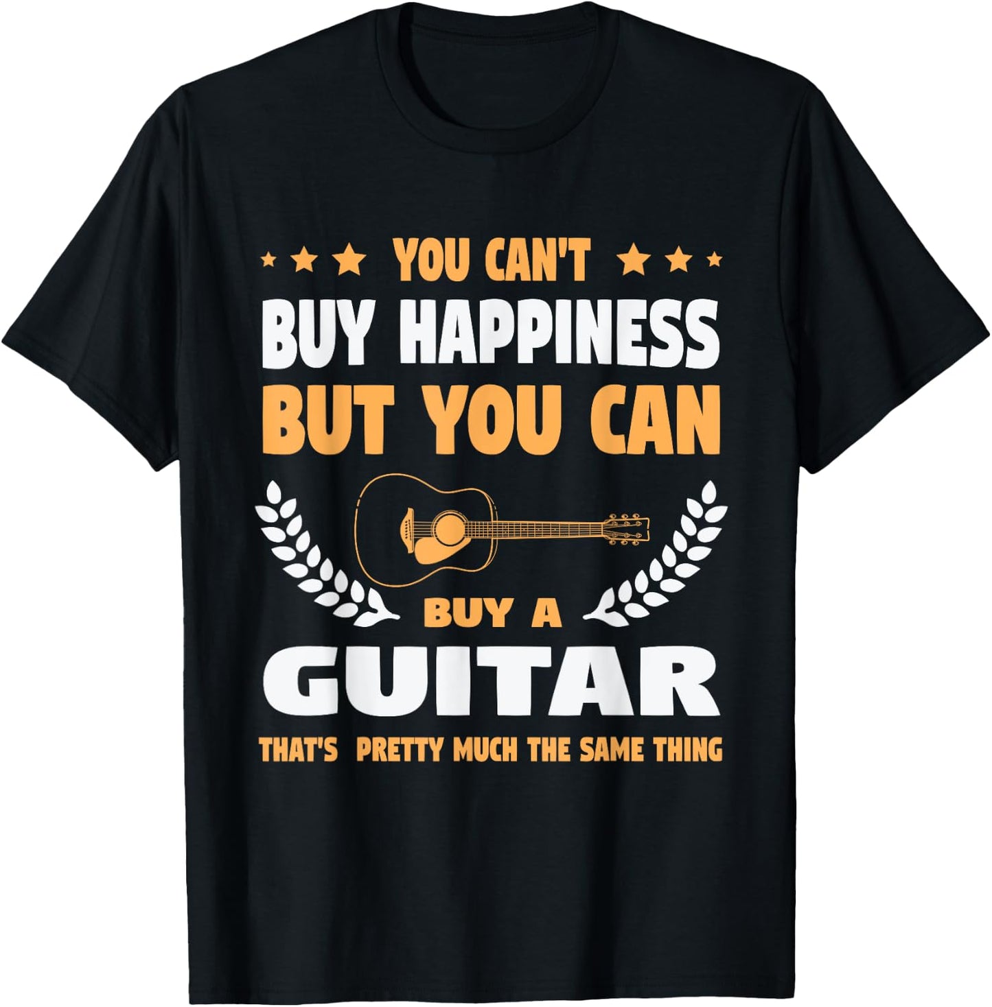 You Can't Buy Happiness but You Can Buy a Guitar Guitars T-Shirt - T-Shirt | Black