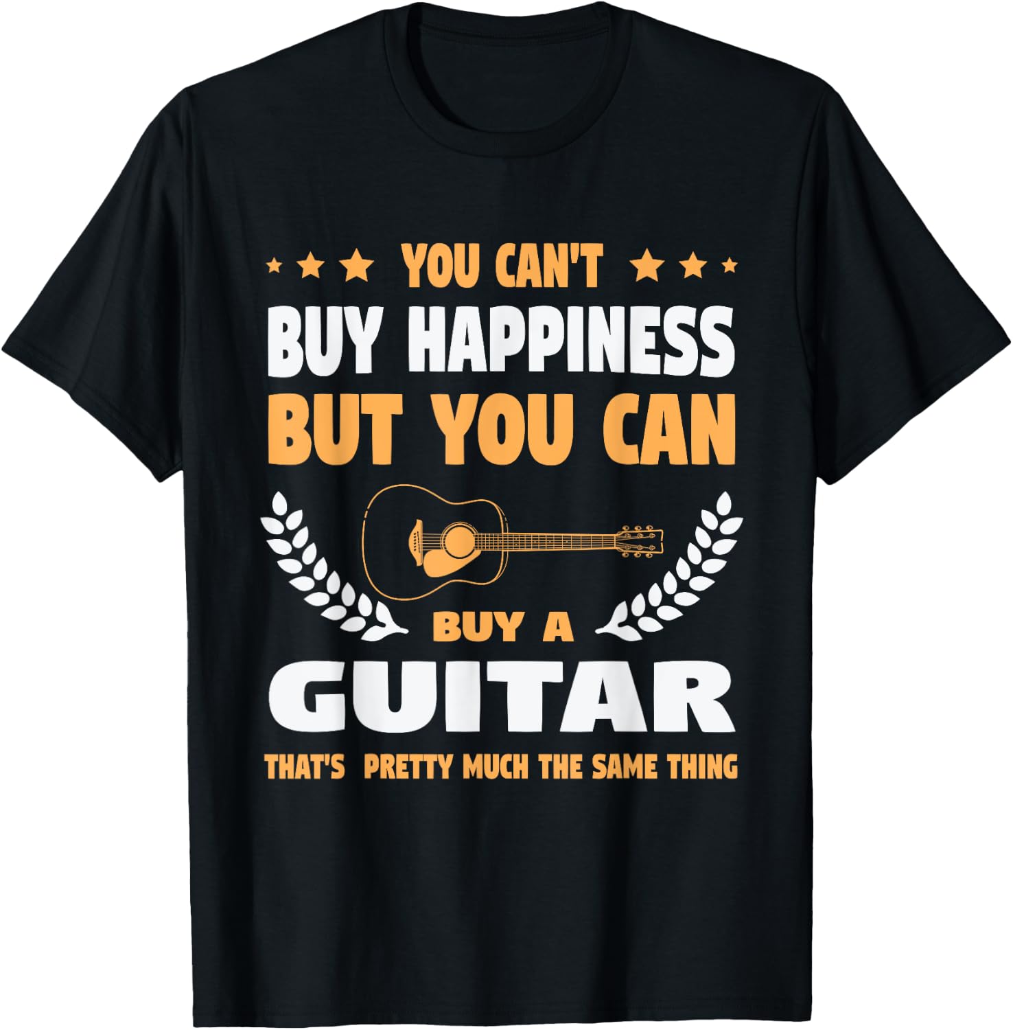 You Can't Buy Happiness but You Can Buy a Guitar Guitars T-Shirt - T-Shirt | Black