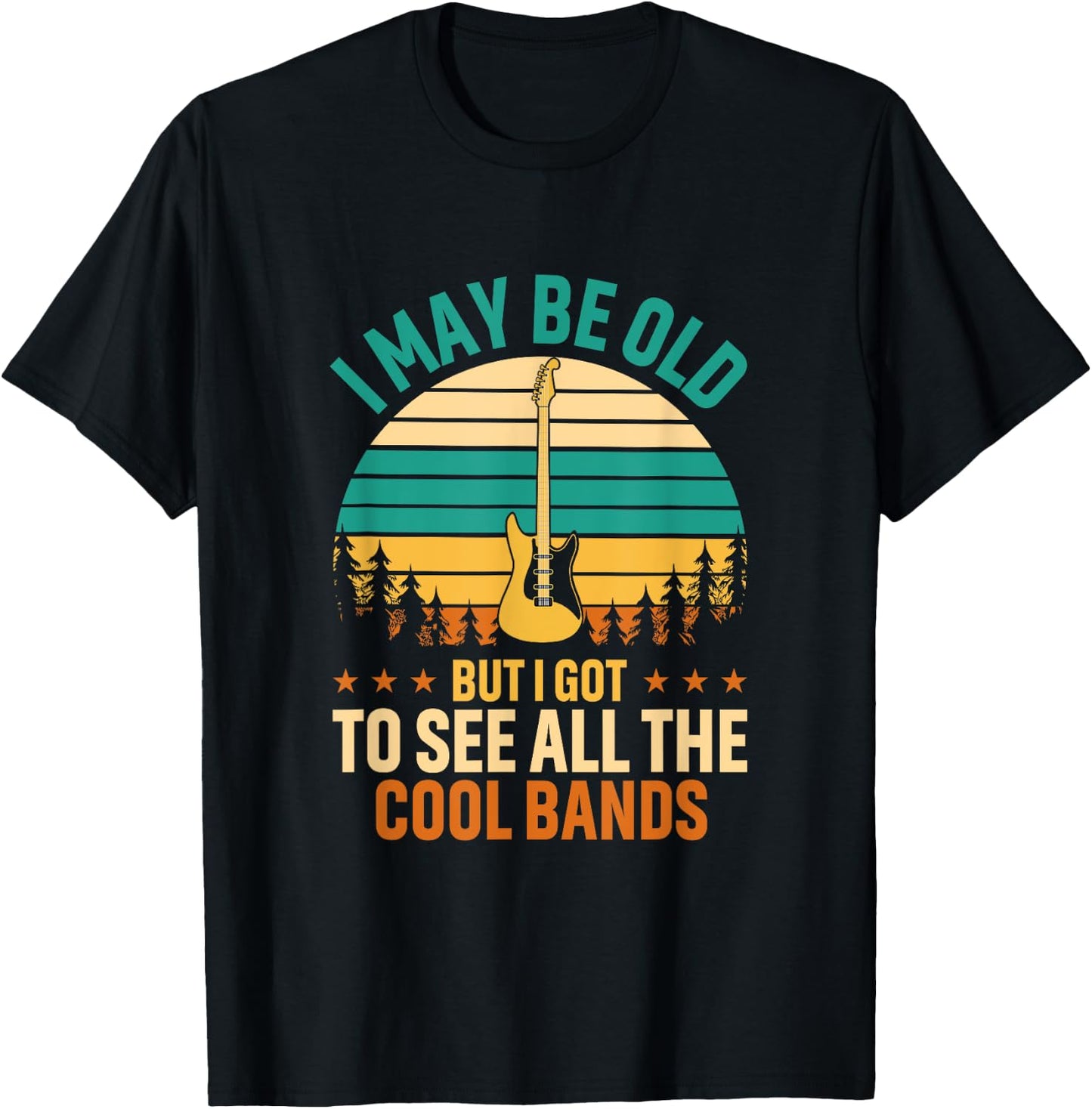 I May Be Old But I Got To See All The Cool Bands Funny Dad T-Shirt - T-Shirt | Black
