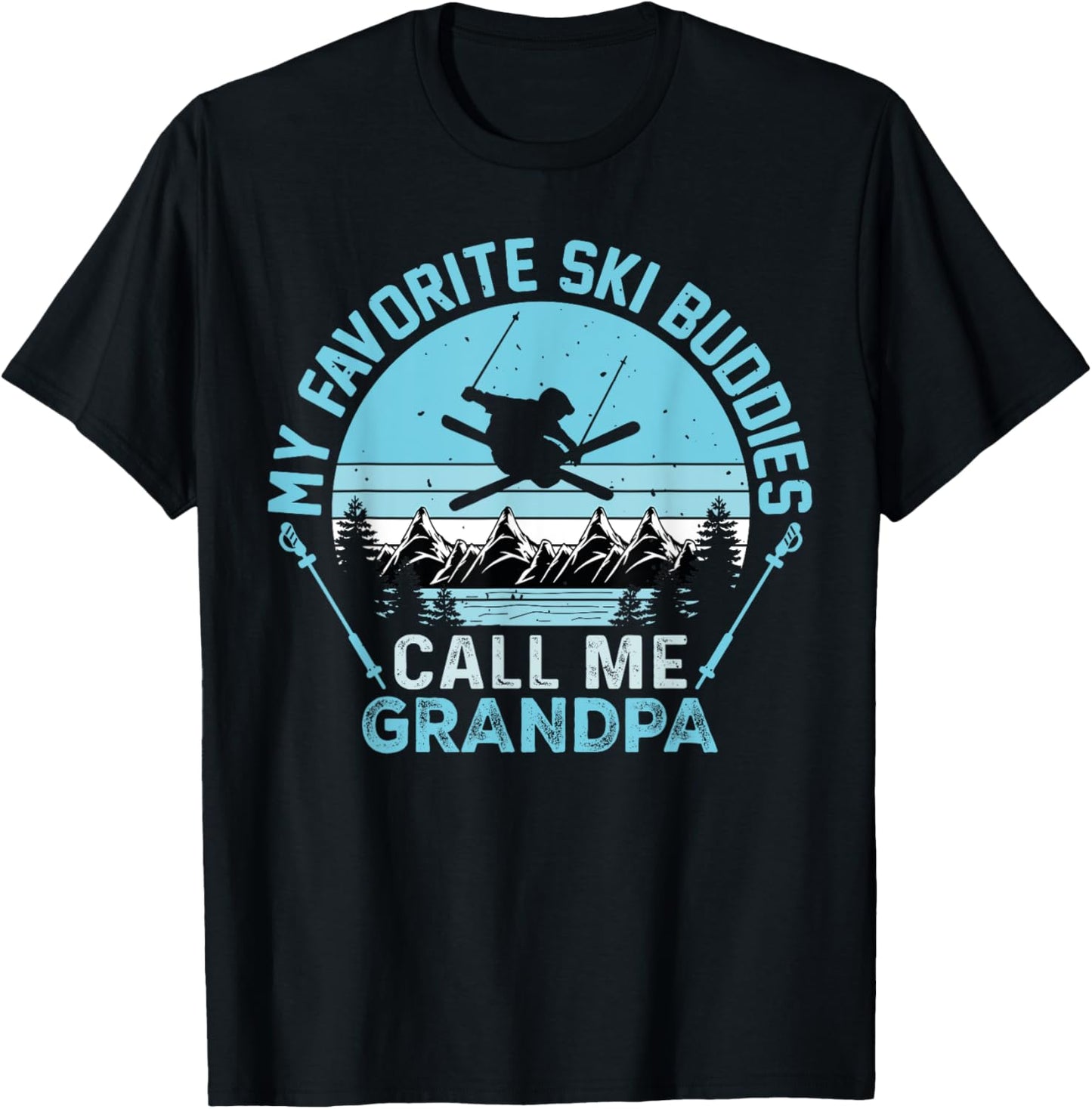 My Favorite Ski Buddies Call Me grandpa Funny Skiing Skier T-Shirt - T-Shirt | Black