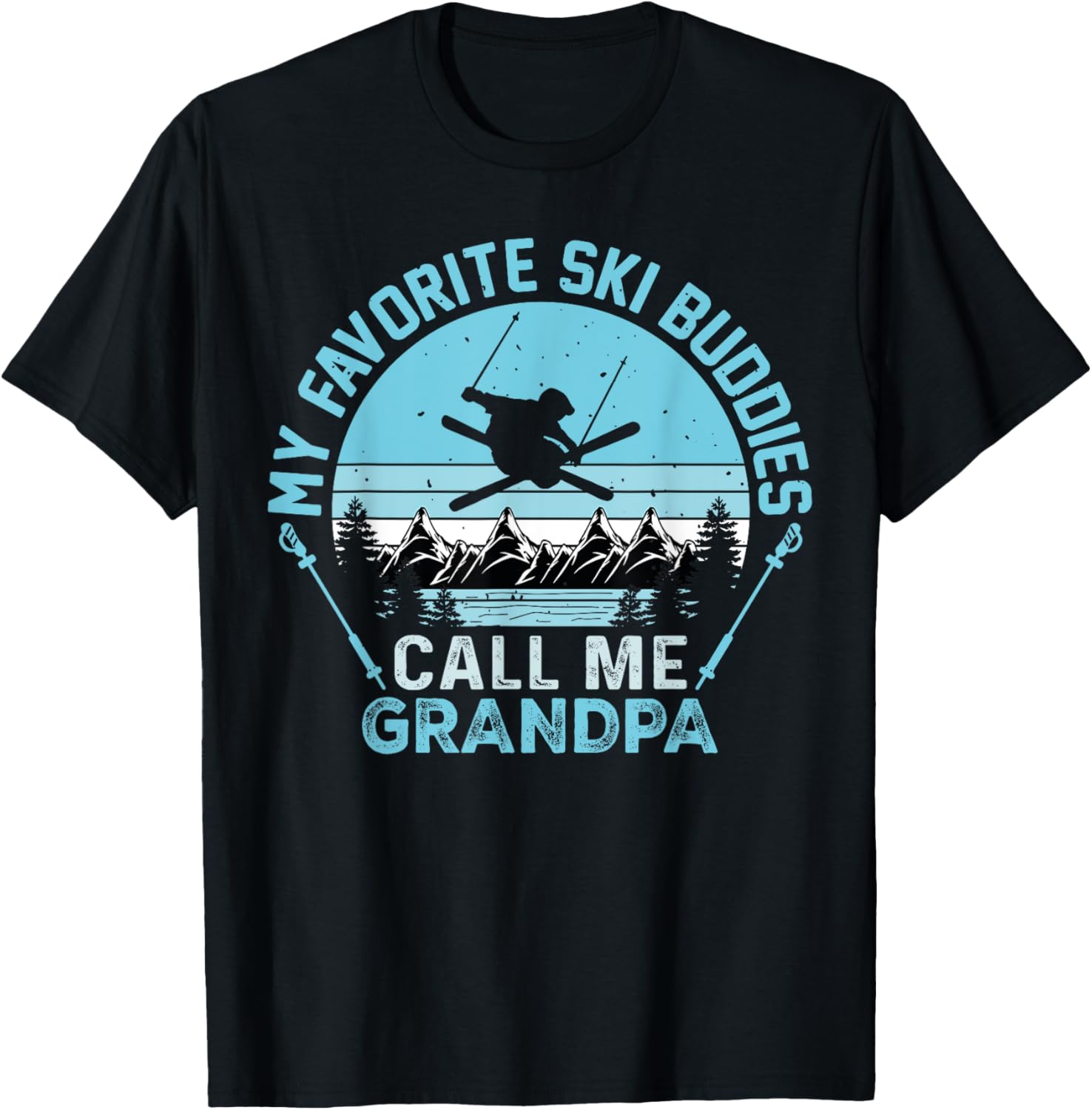 My Favorite Ski Buddies Call Me grandpa Funny Skiing Skier T-Shirt - T-Shirt | Black