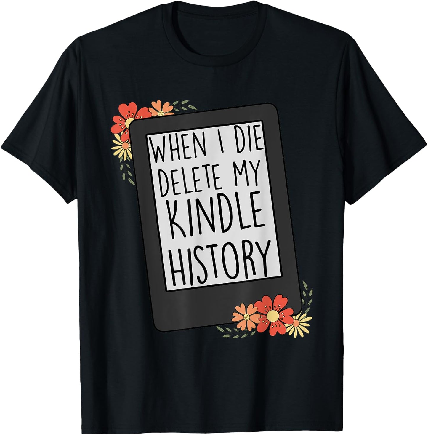 When I Die Delete My Kindle History Funny Women Flower Retro T-Shirt - T-Shirt | Black