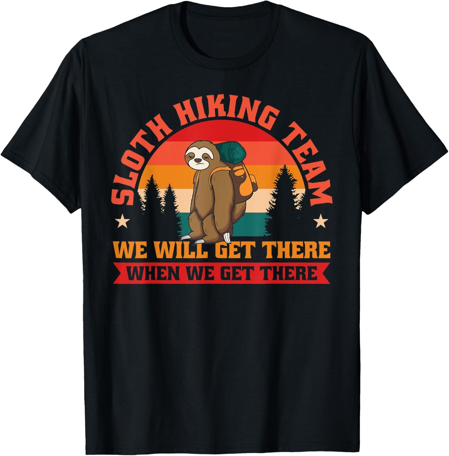 Sloth Hiking Team We Will Get There When We Get There T-Shirt - T-Shirt | Black