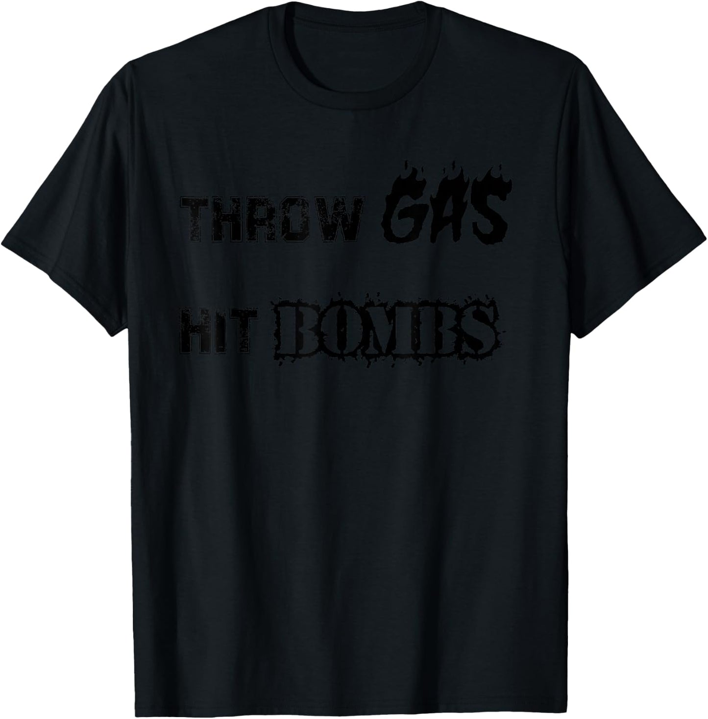 Throw Gas Hit Bombs Baseball T-Shirt - T-Shirt | Black