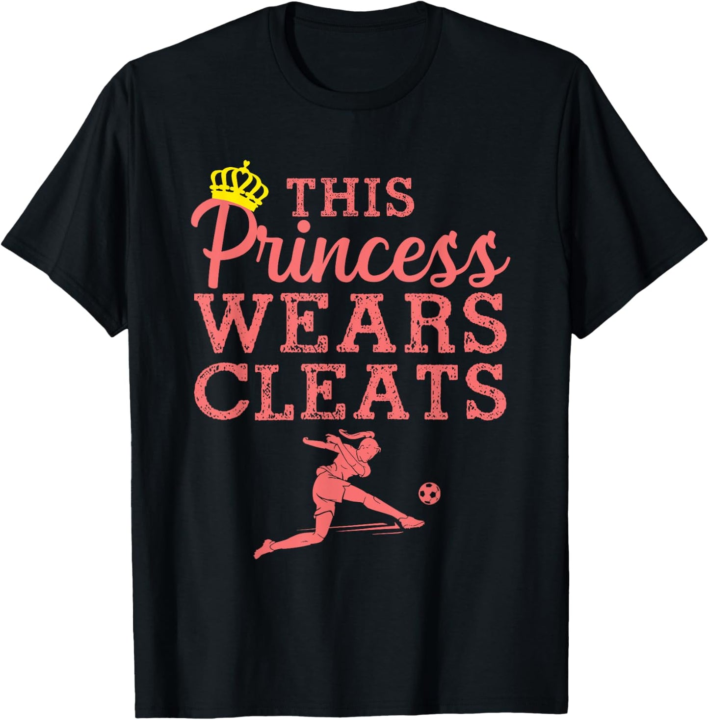 Cool Soccer Girls Princess Wears Cleats Football T-Shirt - T-Shirt | Black
