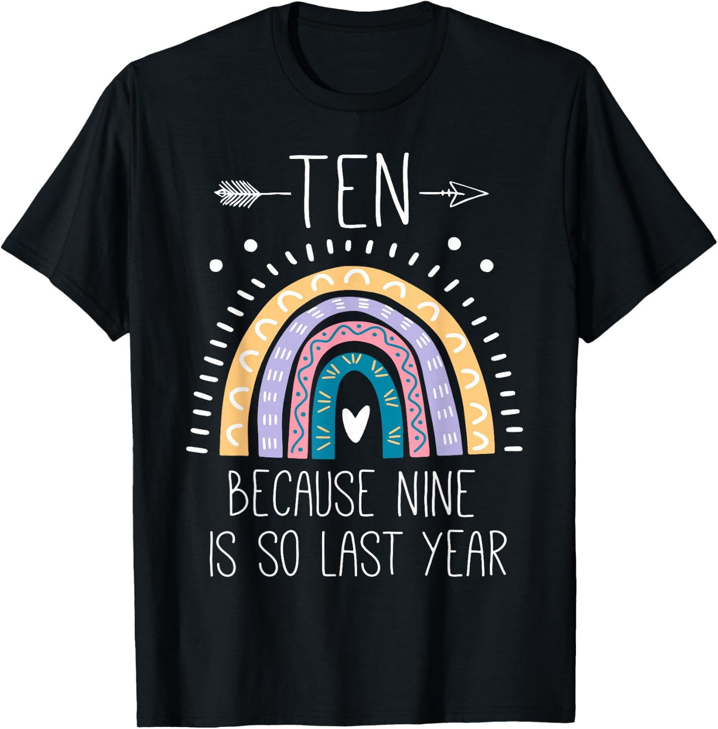 Ten Because Nine is So Last Year 10 Birthday Gifts Rainbow T-Shirt - T-Shirt | Black