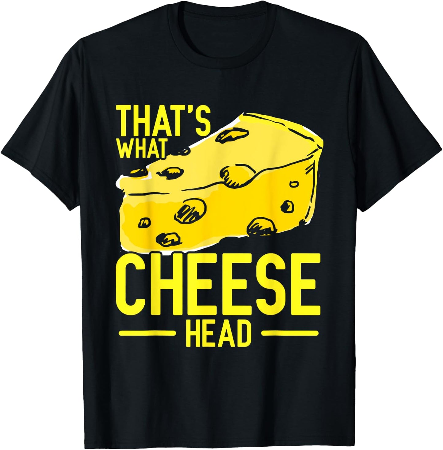 That's What Cheese Head T-Shirt - T-Shirt | Black