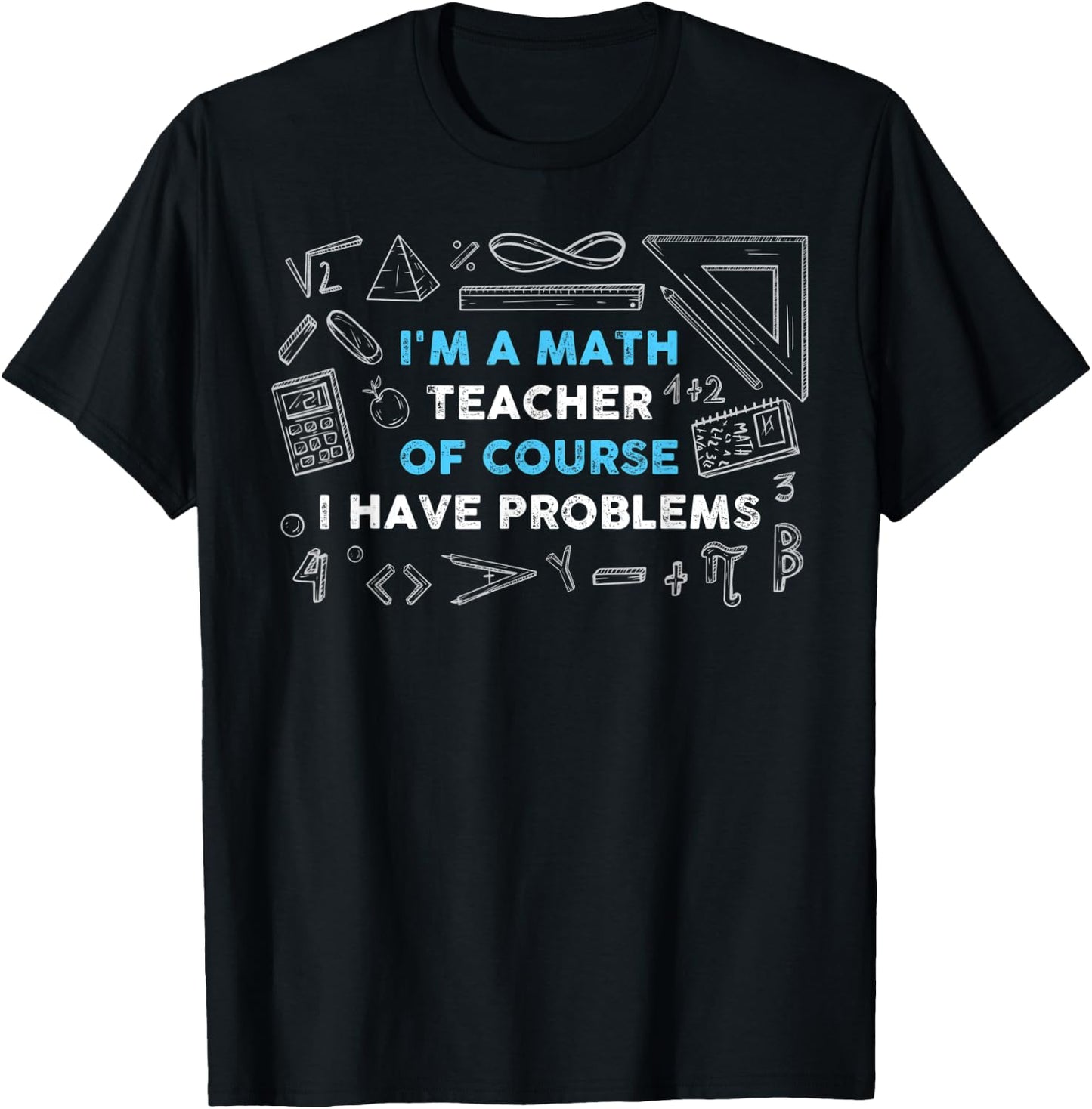 Math Teacher Problems T-Shirt - T-Shirt | Black