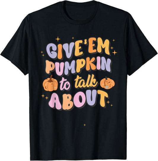 Give 'Em Pumpkin To Talk About Funny Pun Halloween Group T-Shirt - T-Shirt | Black