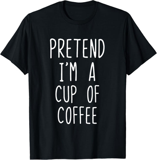 Pretend Im A Cup Of Coffee Costume Halloween Lazy Adult Kids T-Shirt - T-Shirt | Black