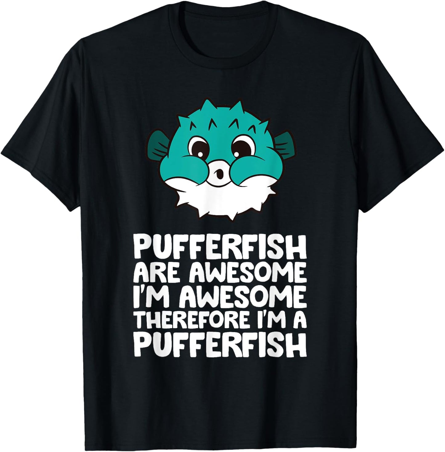 Cute Pufferfish And Gifts Pufferfish Are Awesome Im Awesome Therefore Im A Pufferfish Black Women's Casual Small T-Shirt - T-Shirt | Black