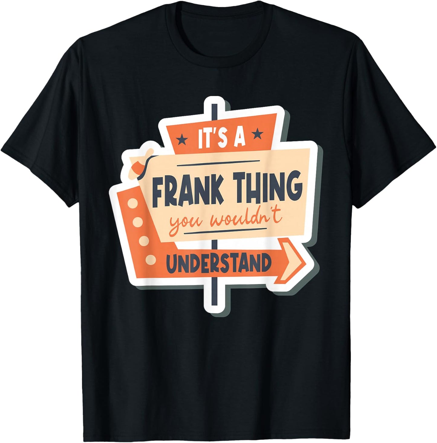 It's A Frank Thing You Wouldn't Understand T-Shirt - T-Shirt | Black