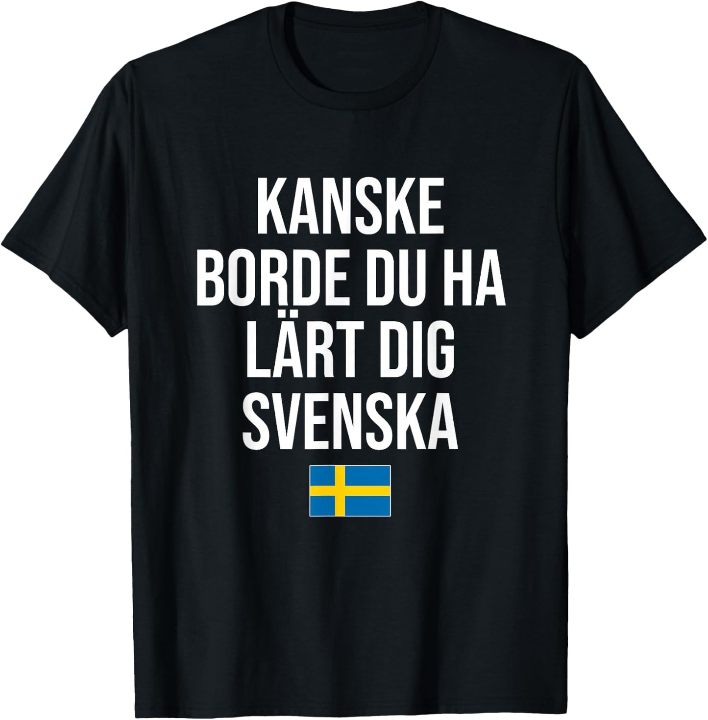Maybe You Should Have Learned Swedish Sweden T-Shirt - T-Shirt | Black