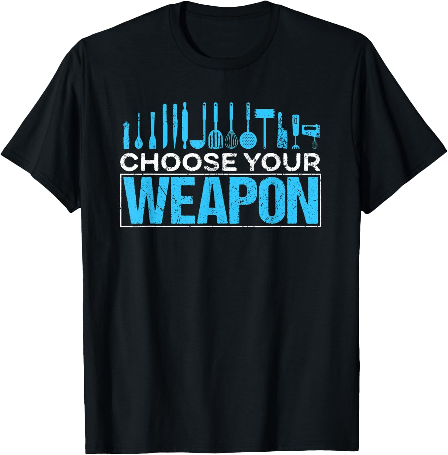 Choose your Weapon Restaurant Chef T-Shirt - T-Shirt | Black