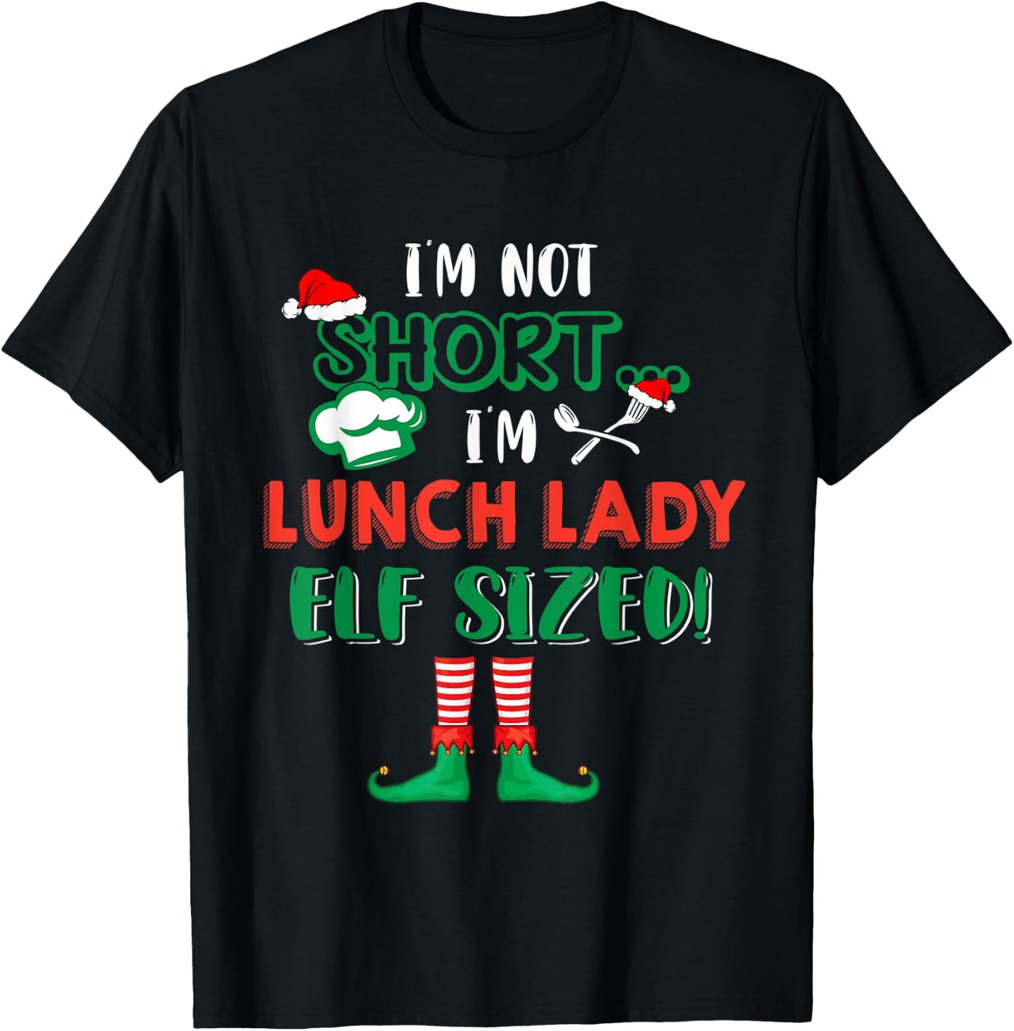 I'm Not Short I'm Lunch Lady Elf Sized Costume X-mas Elf T-Shirt - T-Shirt | Black