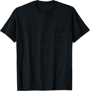 Funny Hiking, Its Another Half Mile Or So, Mountain Hiking T-Shirt - T-Shirt | Black