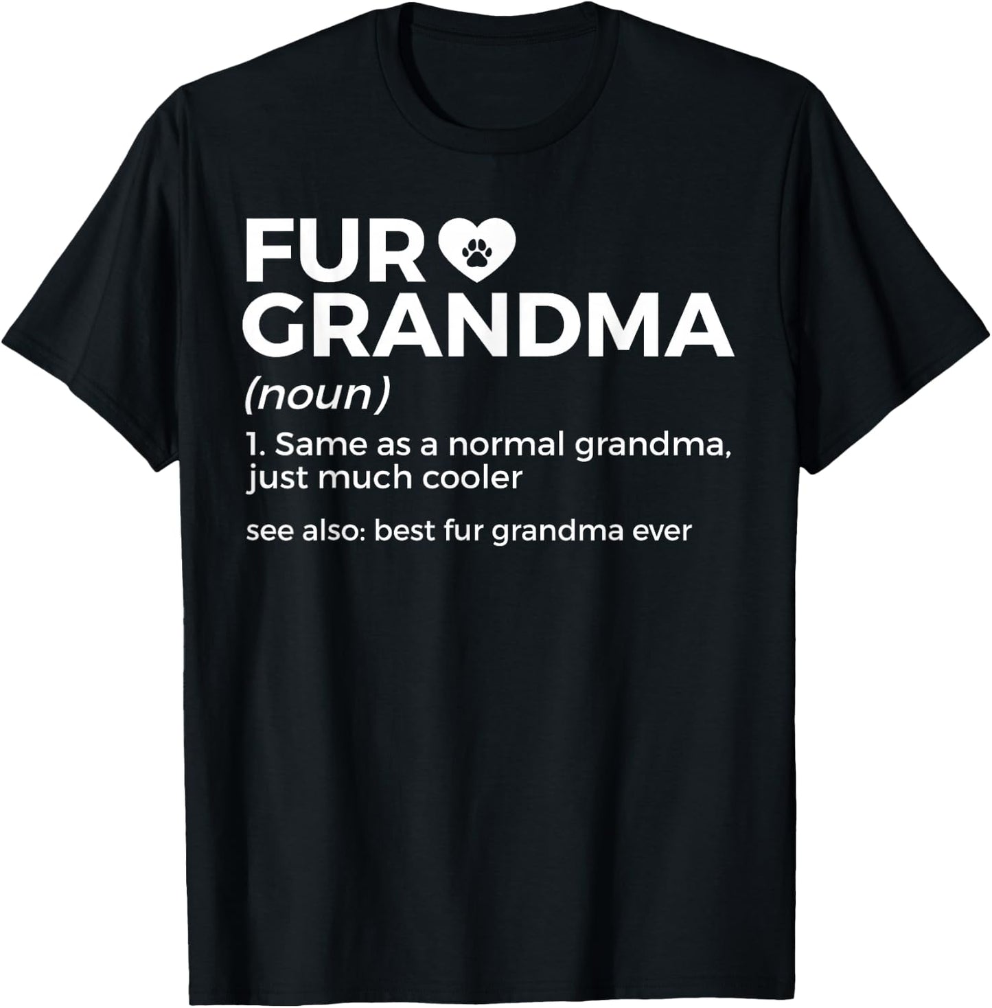 Fur Grandma Definition Funny Dog Cat Best Fur Grandma Ever T-Shirt - T-Shirt | Black