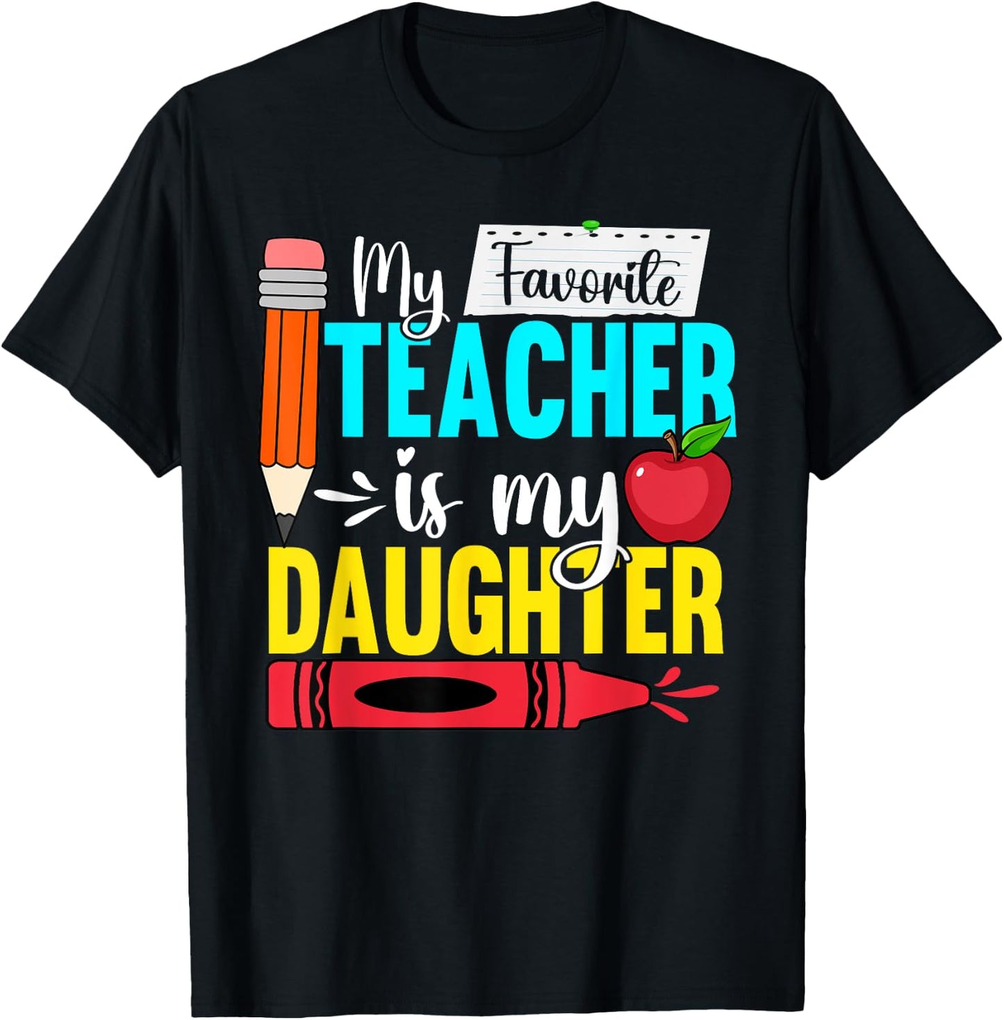 My Favorite Teacher Is My Daughter Teacher Appreciation Men Women T-Shirt - T-Shirt | Black