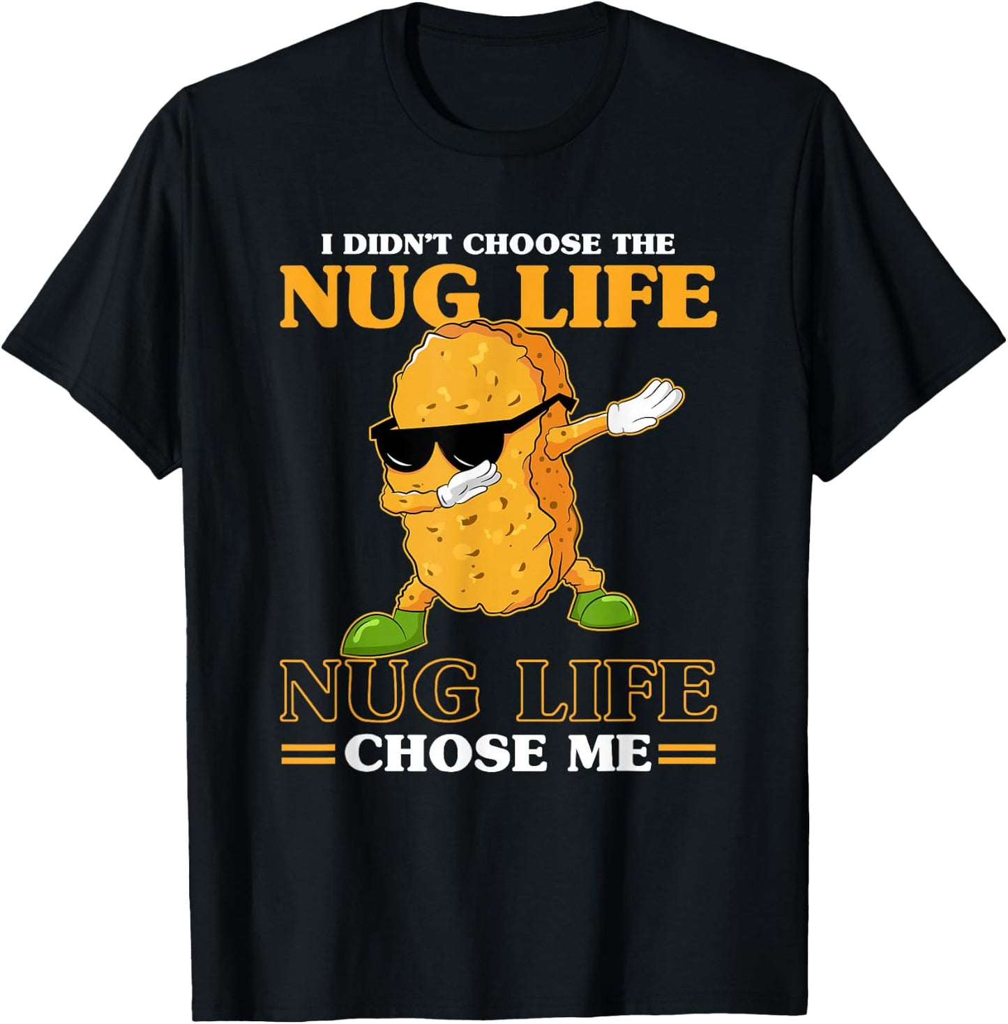 I Didn't Choose The Nug Life Chose Me Funny Chicken Nuggets T-Shirt - T-Shirt | Black