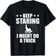 Keep Staring I Might Do A Trick Disability Paraplegic T-Shirt - T-Shirt | Black