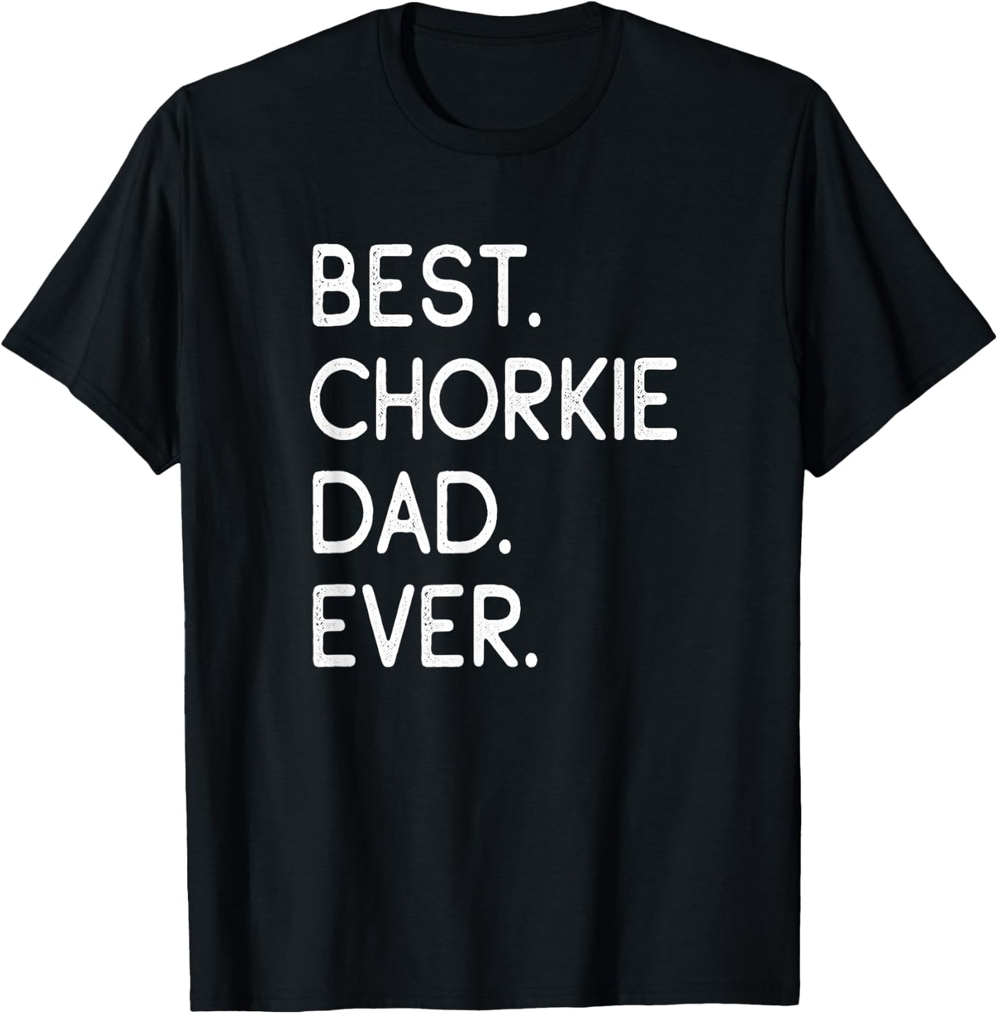 Chorkies Chihuahua Yorkie Mix Best Chorkie Dad Ever T-Shirt - T-Shirt | Black