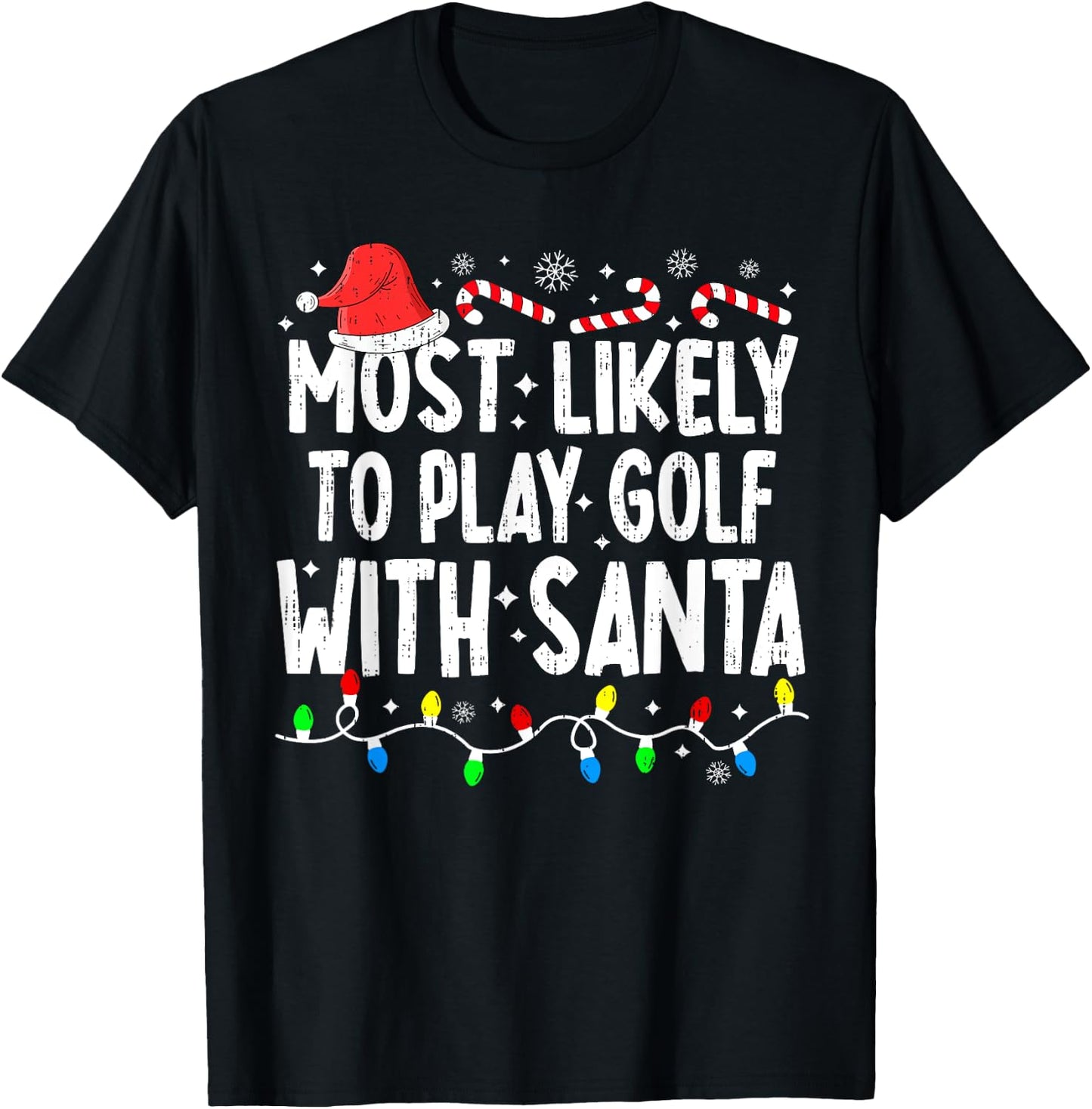 Most Likely To Play Golf With Santa Matching Christmas Funny T-Shirt - T-Shirt | Black