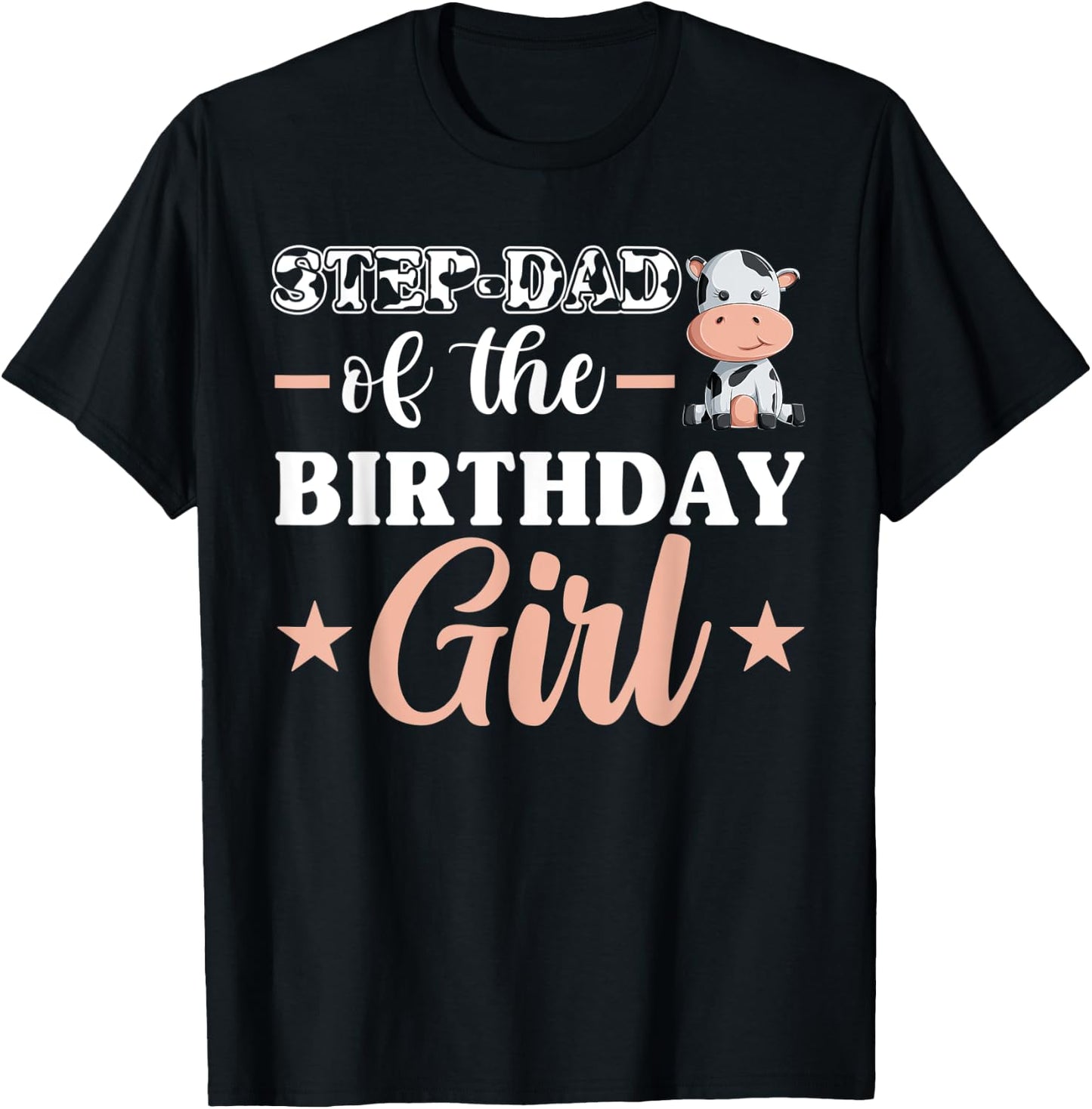 Step-Dad Of The Birthday Girl Shirt, Cow Family Matching T-Shirt - T-Shirt | Black