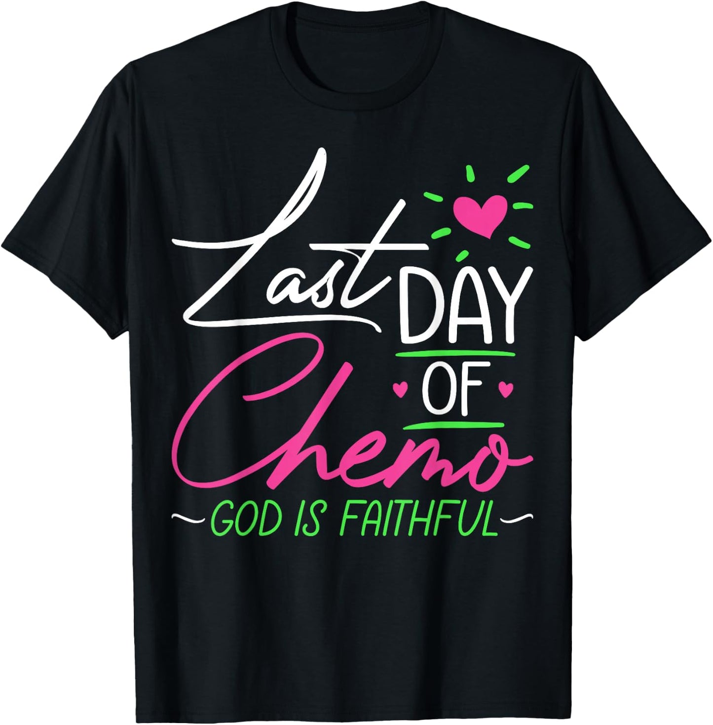 Last Day of Chemo God Is Faithful - Breast Cancer Awareness T-Shirt - T-Shirt | Black