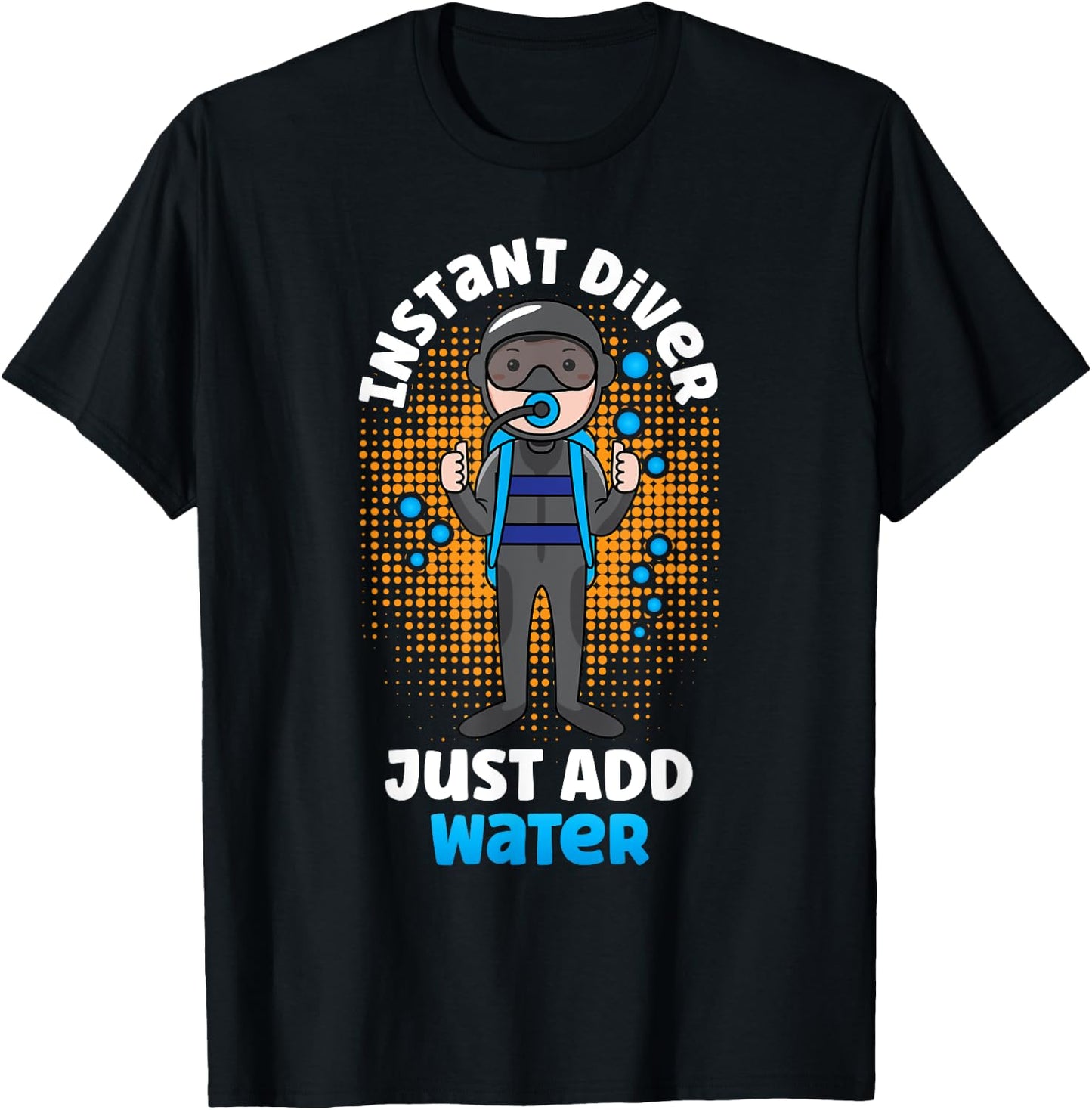 Instant Diver Just Add Water Scuba Diving Diver T-Shirt - T-Shirt | Black