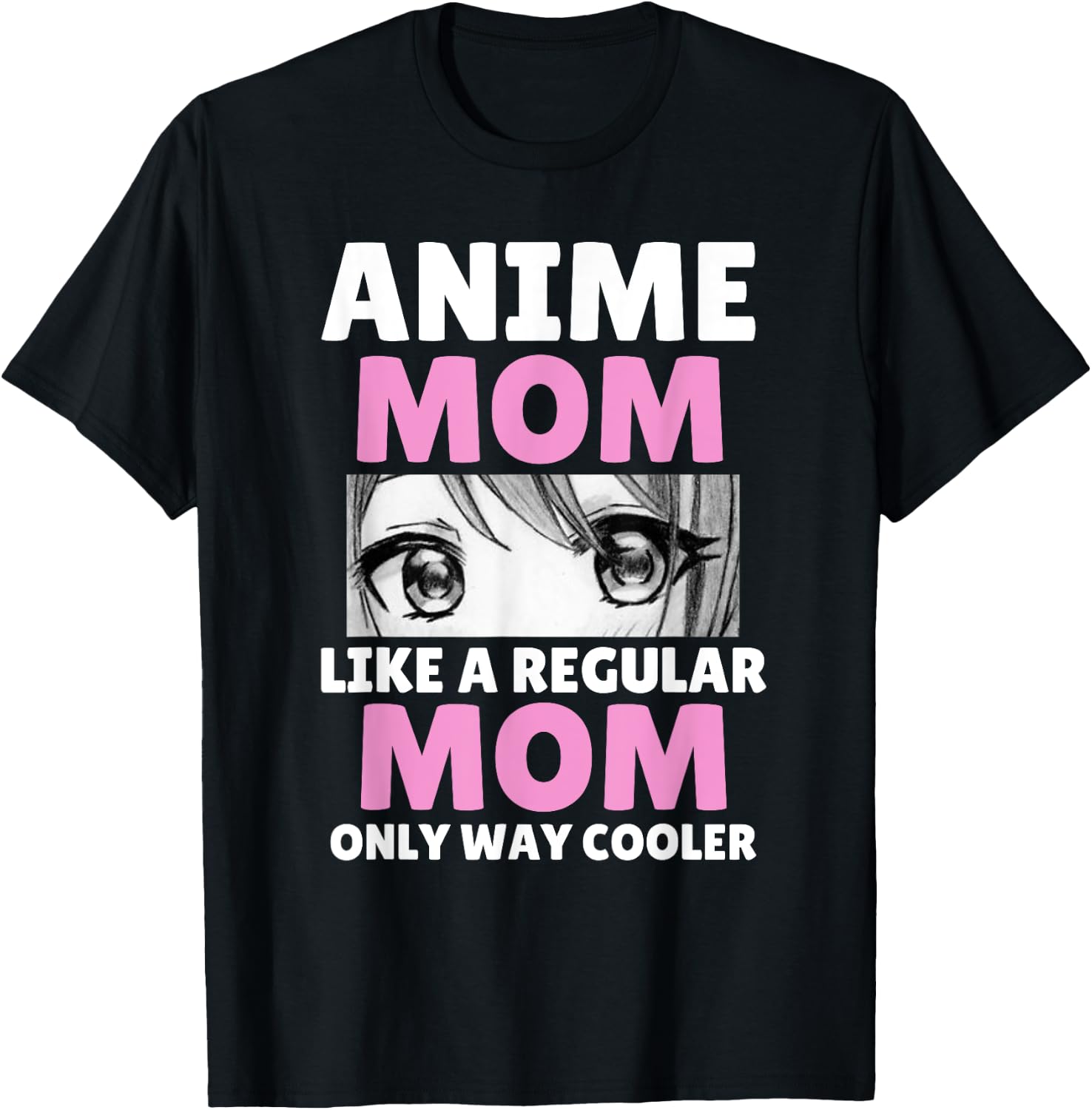 Anime Mom Like A Regular Mom Only Way Cooler Kawaii T-Shirt - T-Shirt | Black