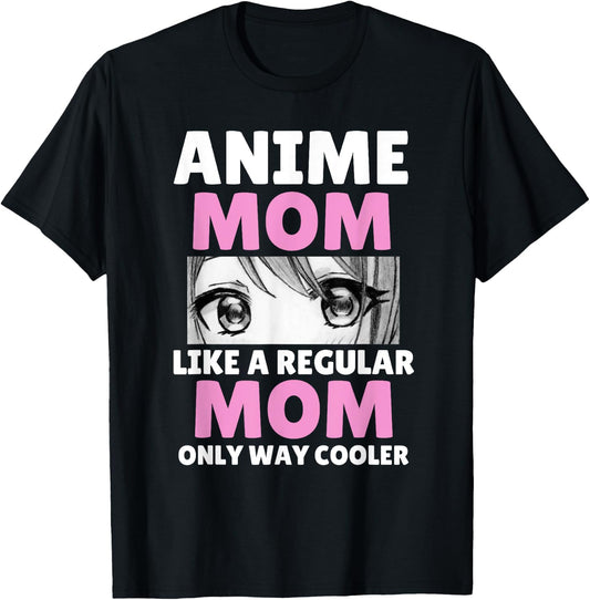 Anime Mom Like A Regular Mom Only Way Cooler Kawaii T-Shirt - T-Shirt | Black