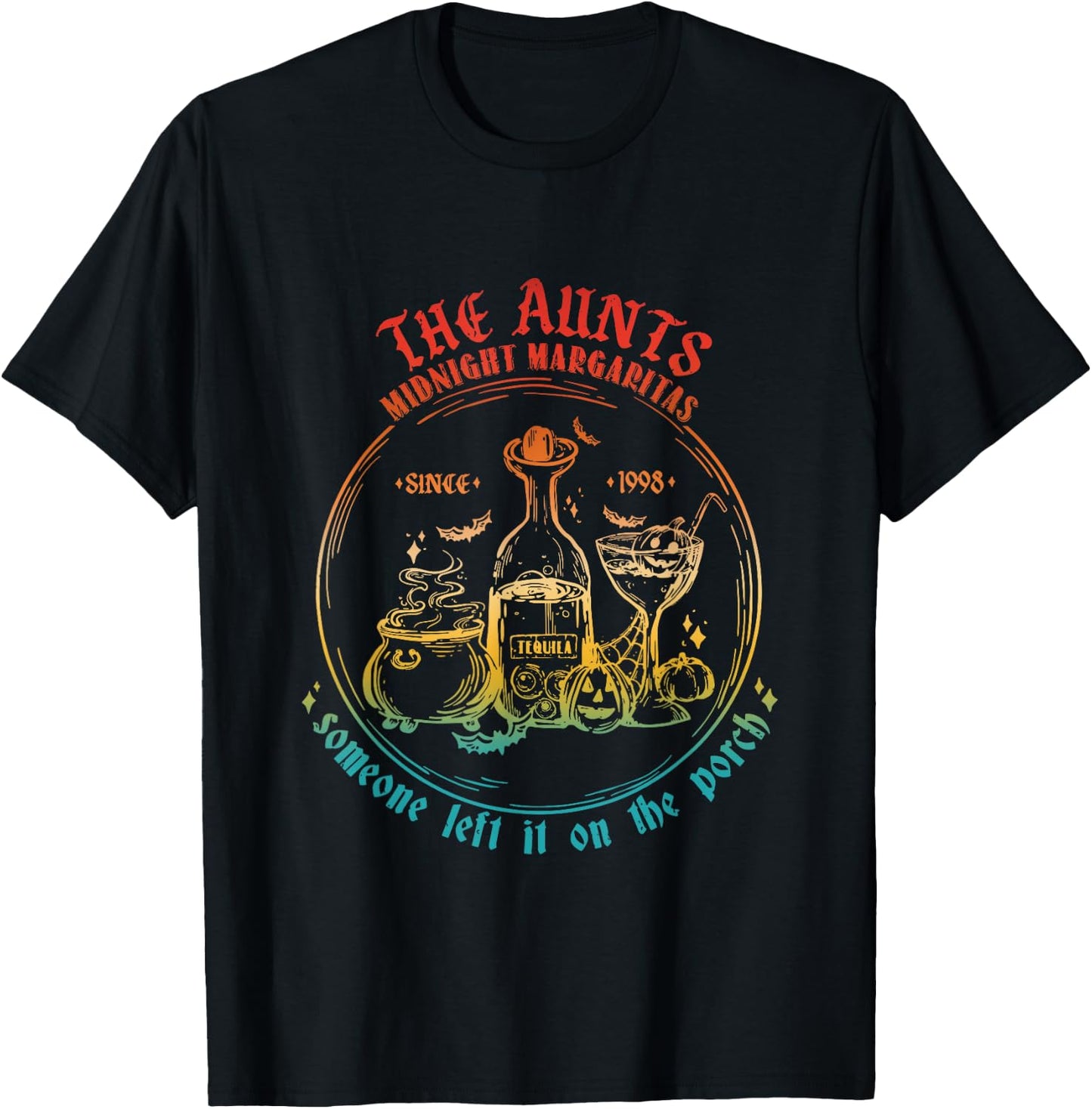 The Aunts Midnight Margaritas Someone Left It On The Porch T-Shirt - T-Shirt | Black
