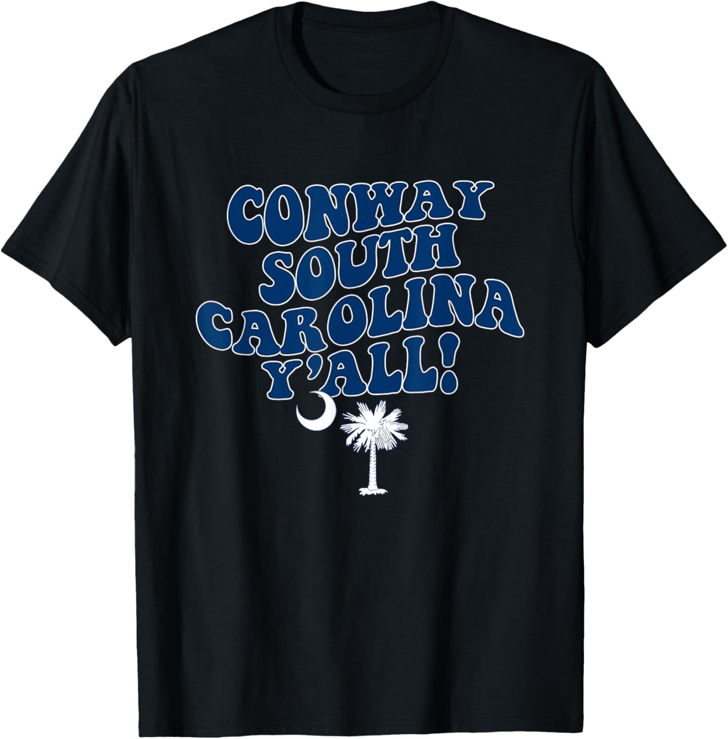 Conway South Carolina Y'all SC Southern Vacation T-Shirt - T-Shirt | Black