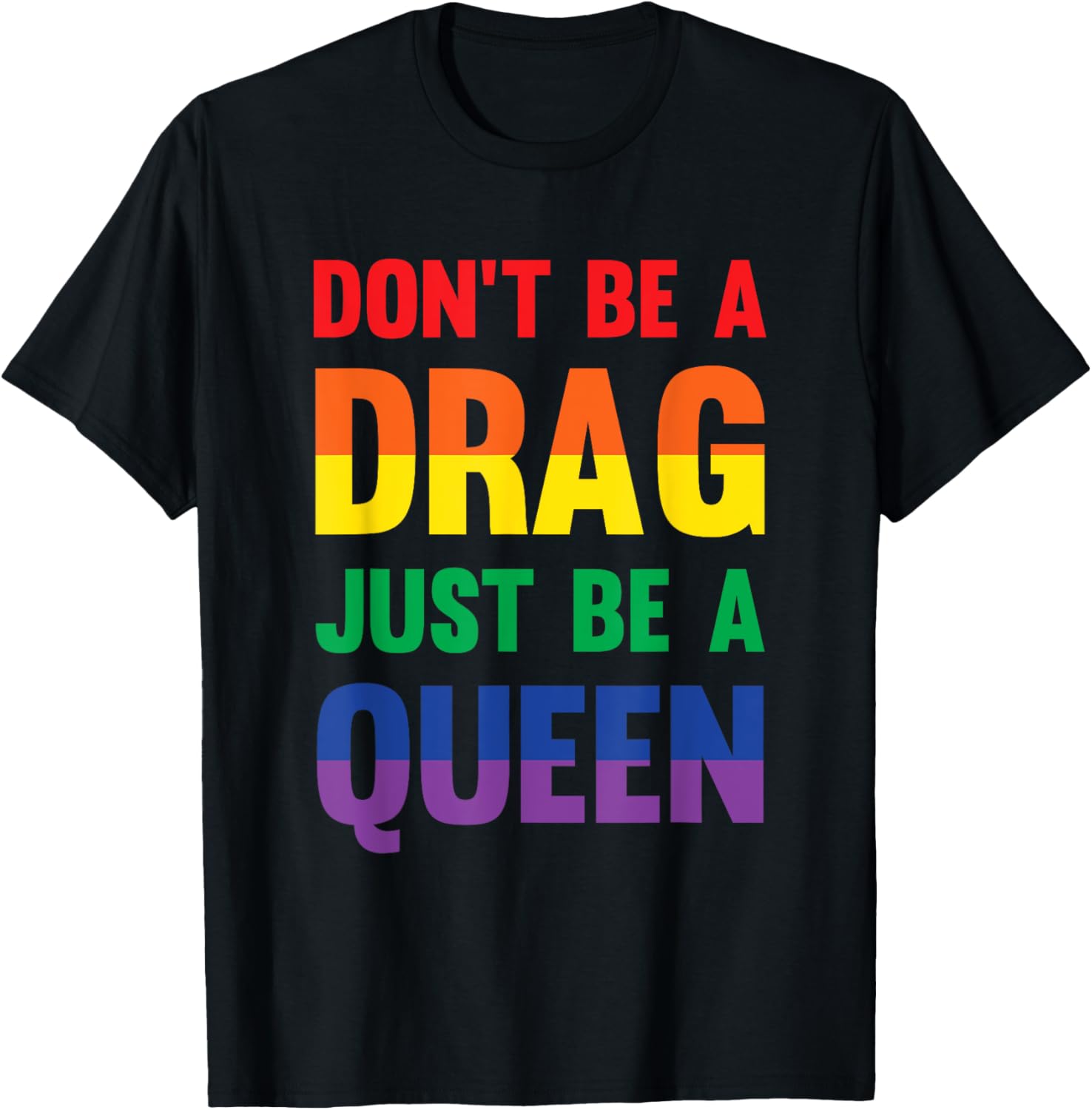 Don't Be A Drag Just Be A Queen Sassy Drag Queen T-Shirt - T-Shirt | Black