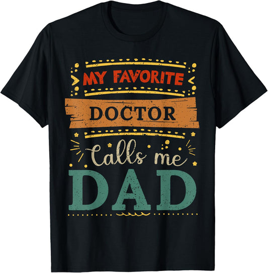 My favorite Doctor calls me dad Doctor dad T-Shirt - T-Shirt | Black