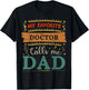 My favorite Doctor calls me dad Doctor dad T-Shirt - T-Shirt | Black