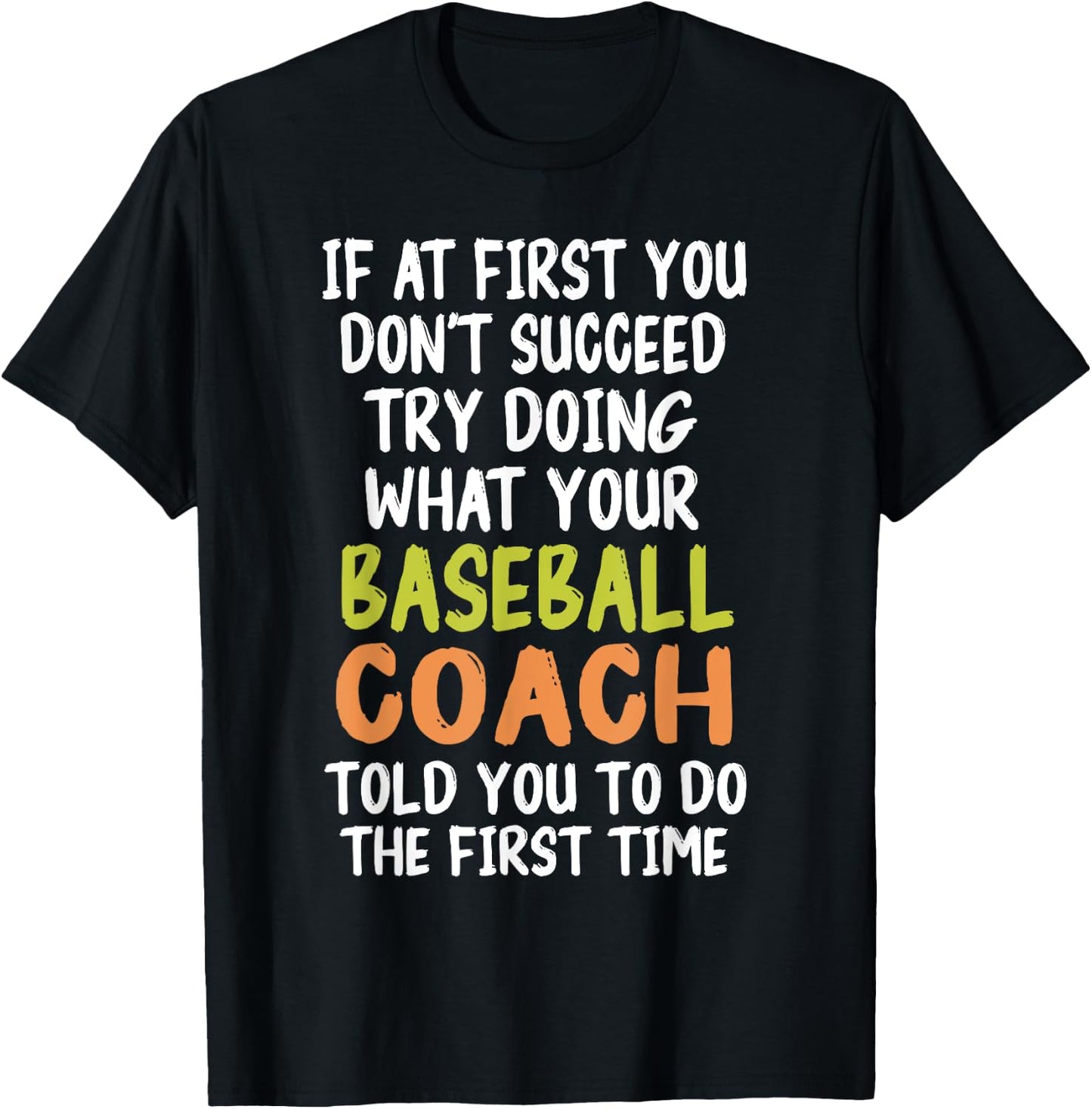 If at First You Don't Succeed Baseball Coach Funny T-Shirt - T-Shirt | Black