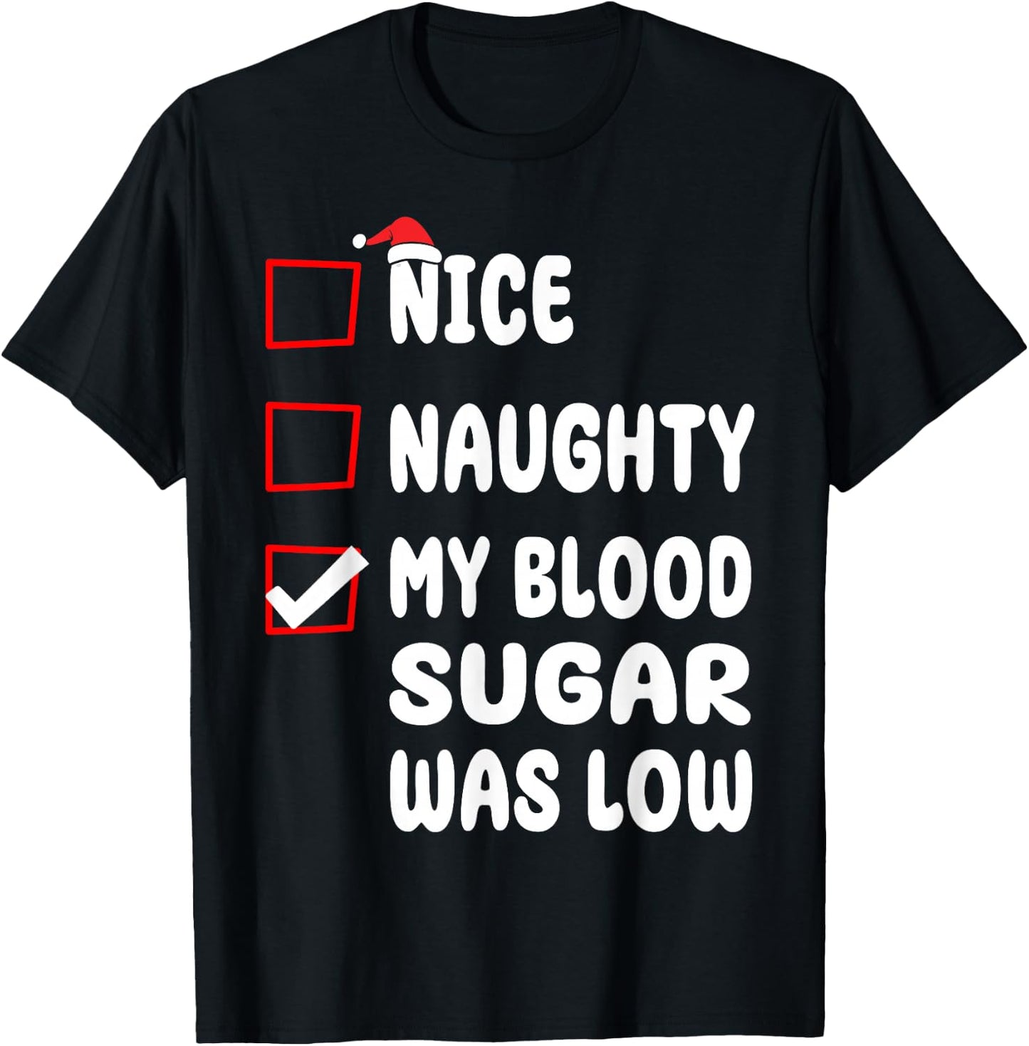 Nice Naughty My Blood Sugar Was Low Christmas Diabetes Xmas T-Shirt - T-Shirt | Black